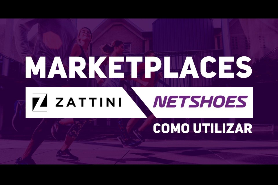 MARKETPLACE NETSHOES E ZATTINI – DESCUBRA COMO UTILIZAR!