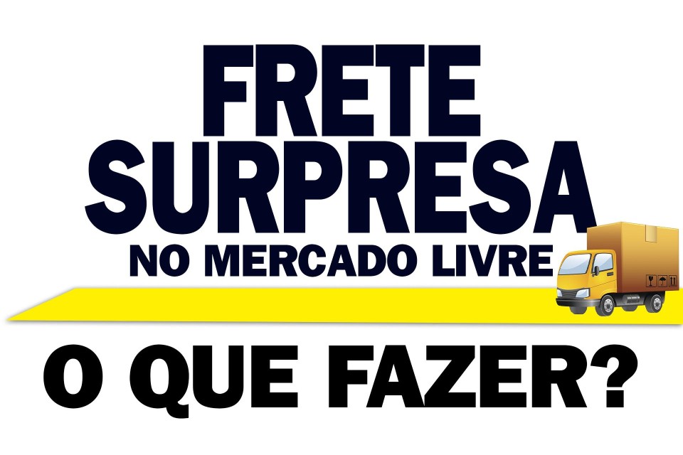 SOLUÇÕES PARA O FRETE SURPRESA DO MERCADO LIVRE SOLUÇÕES PARA O FRETE SURPRESA DO MERCADO LIVRE