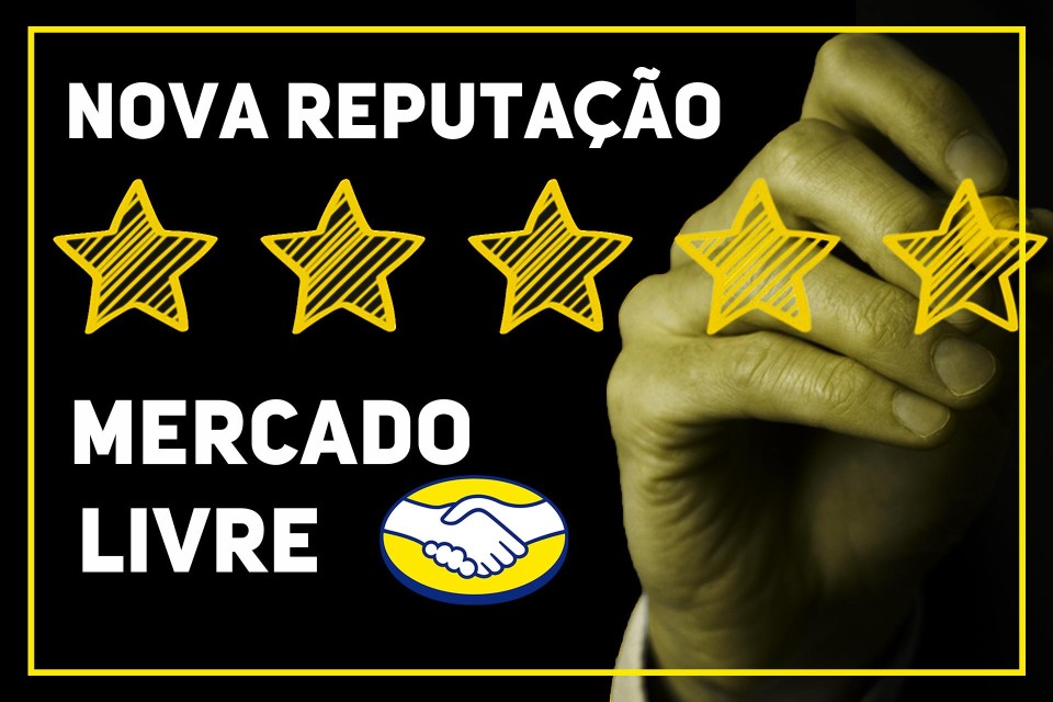 NOVA REPUTAÇÃO MERCADO LIVRE 2019 NOVA REPUTAÇÃO MERCADO LIVRE 2019