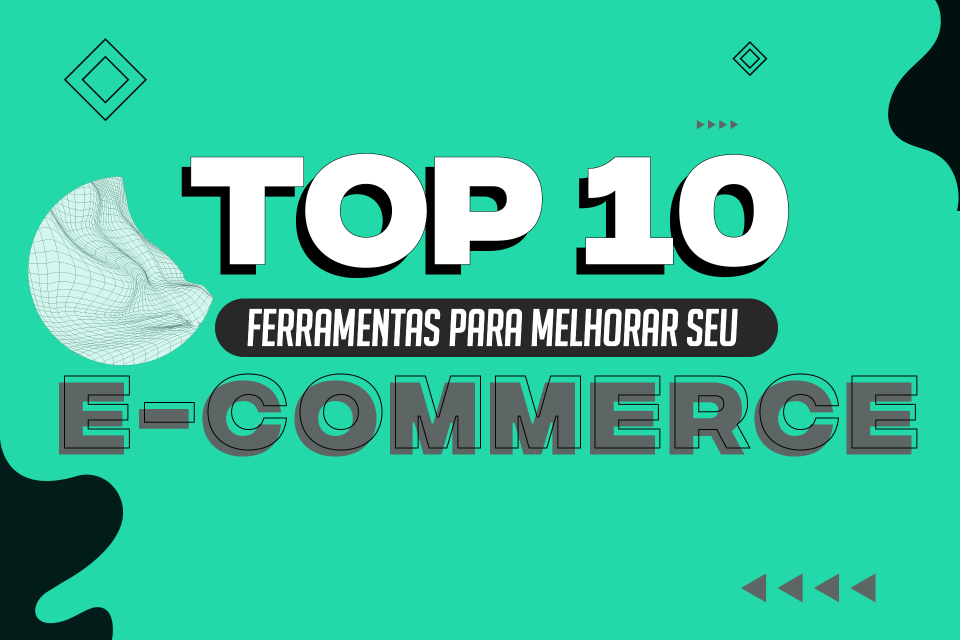 TOP 10 FERRAMENTAS PARA MELHORAR SEU E-COMMERCE!